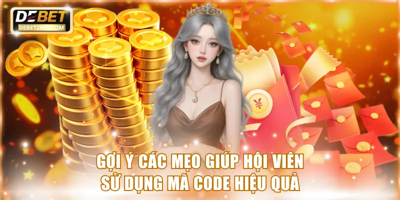 Gợi ý các mẹo giúp hội viên sử dụng mã code hiệu quả