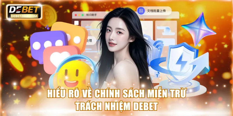 Hiểu rõ về chính sách miễn trừ trách nhiệm Debet
