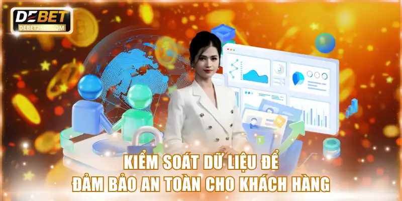 Kiểm soát dữ liệu để đảm bảo an toàn cho khách hàng