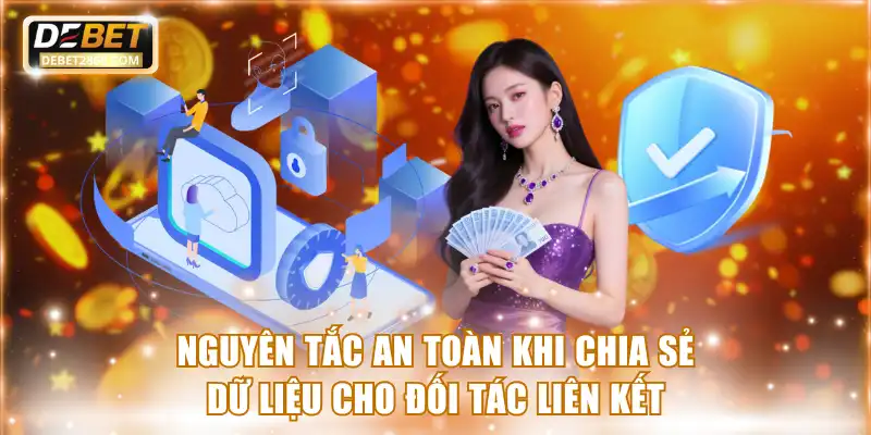 Nguyên tắc an toàn khi chia sẻ dữ liệu cho đối tác liên kết