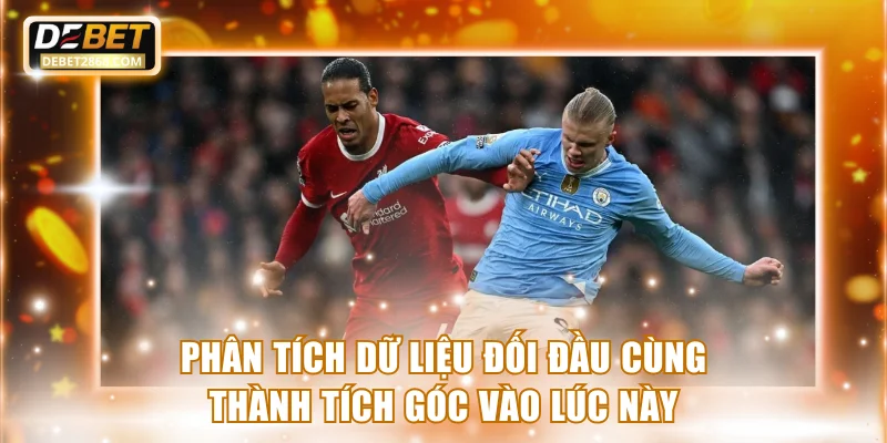 Phân tích dữ liệu đối đầu cùng thành tích góc vào lúc này