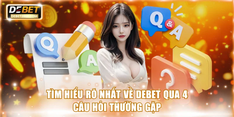 Tìm hiểu rõ nhất về Debet qua 4 câu hỏi thường gặp